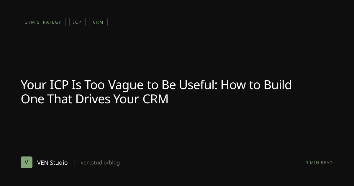 Your ICP Is Too Vague to Be Useful: How to Build One That Drives Your ...